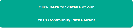 Click here for details of our2016 Community Paths Grant
